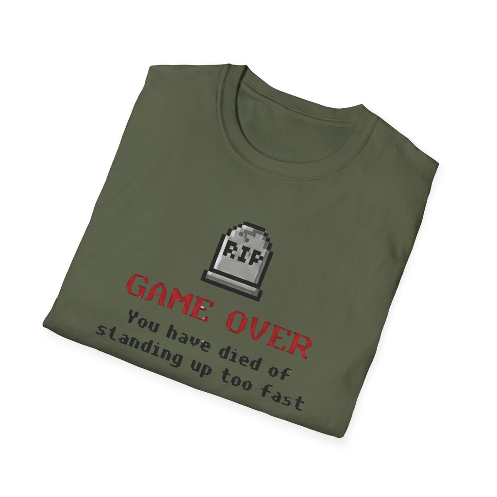 You Have Died of Standing Up Too Fast T-Shirt