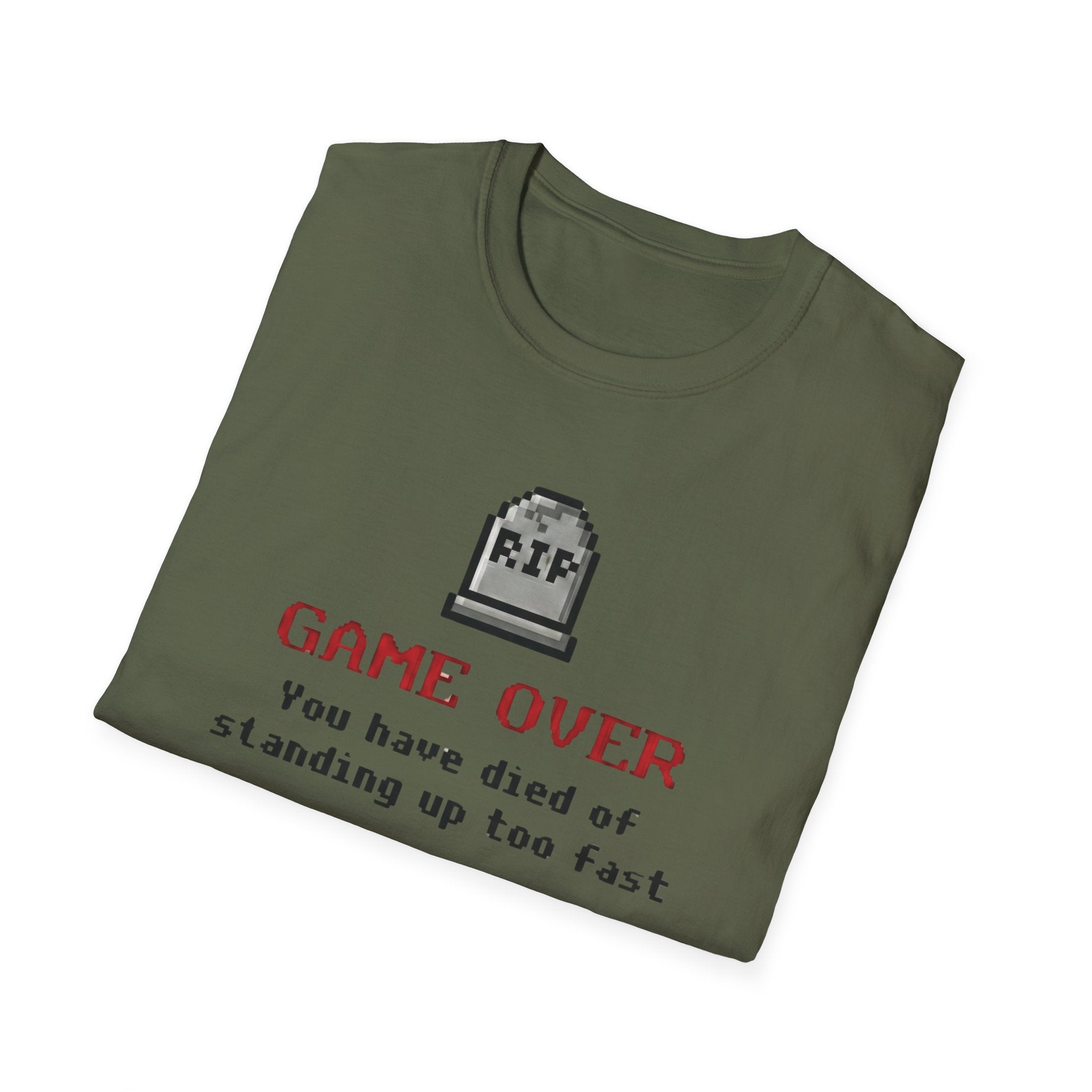 You Have Died of Standing Up Too Fast T-Shirt