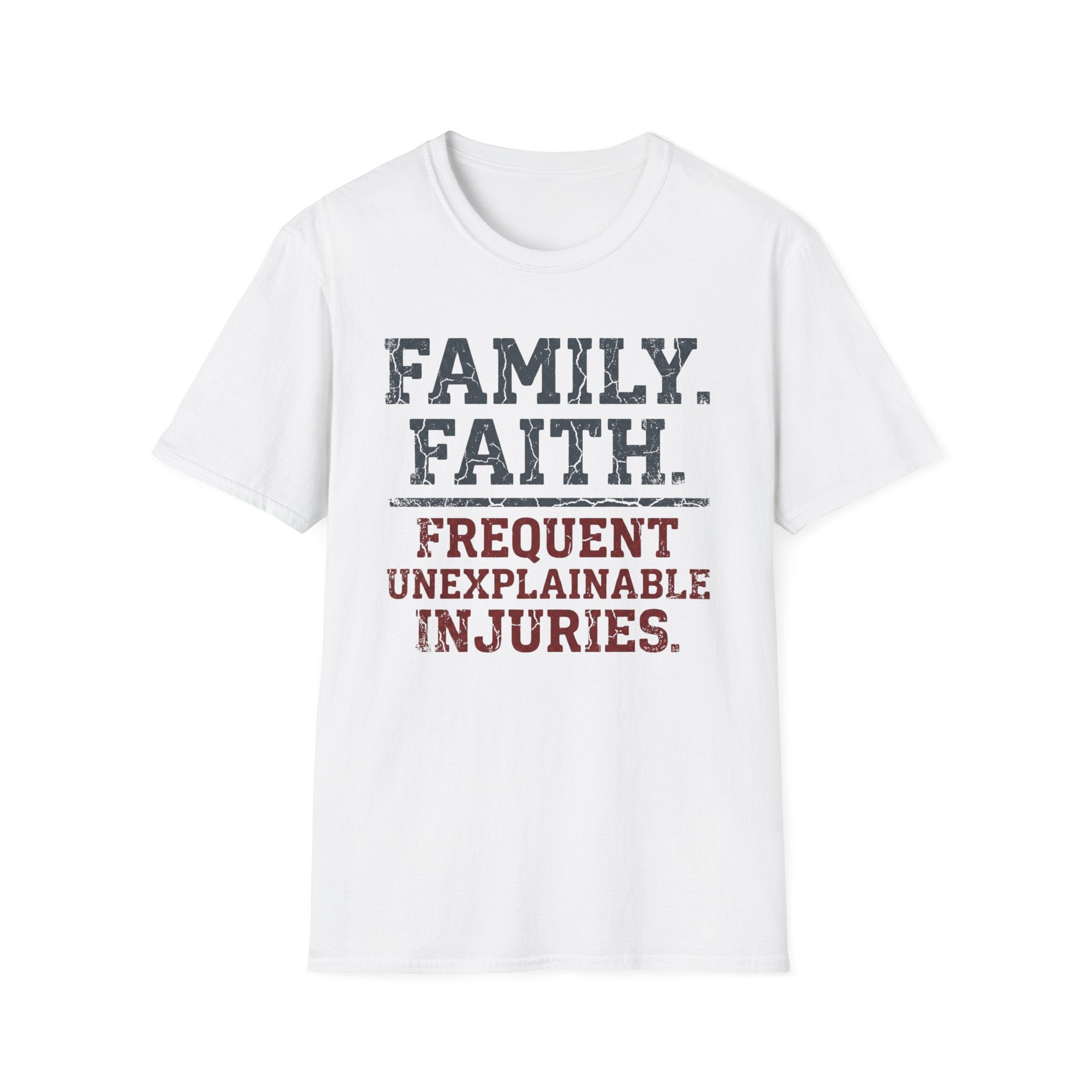 Family Faith Frequent Unexplainable Injuries Crackle Text T-Shirt