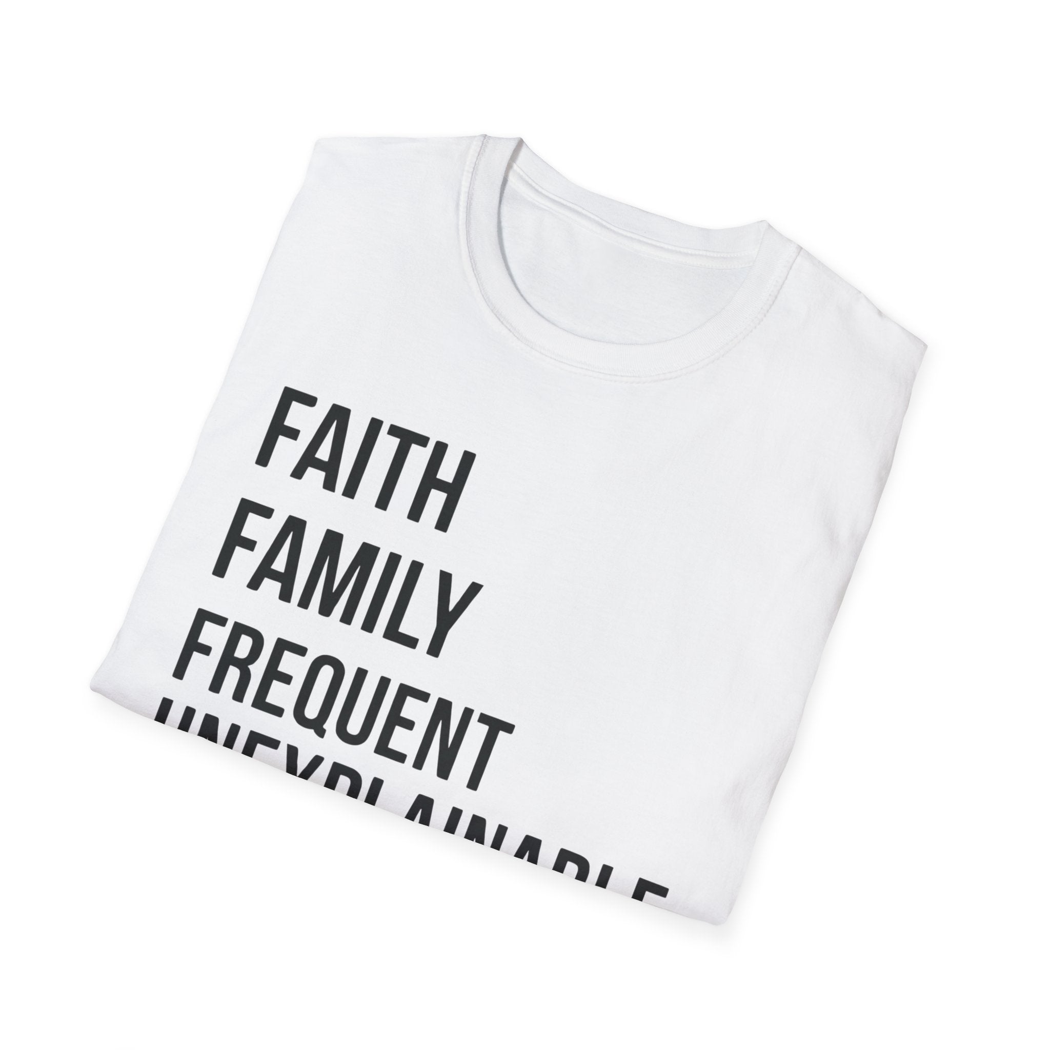 Faith Family Frequent Unexplainable Injuries Stacked Text T-Shirt