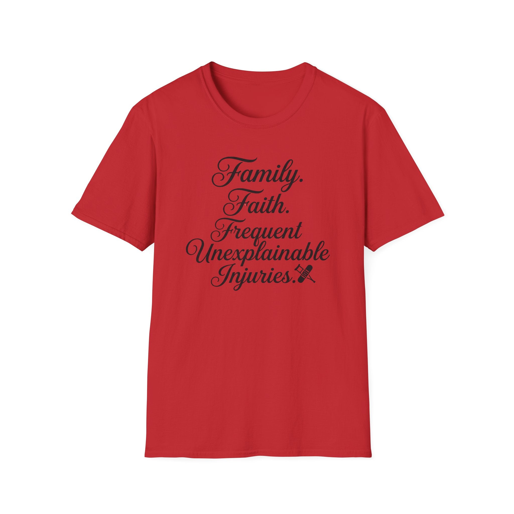 Family Faith Frequent Unexplainable Injuries Script T-Shirt