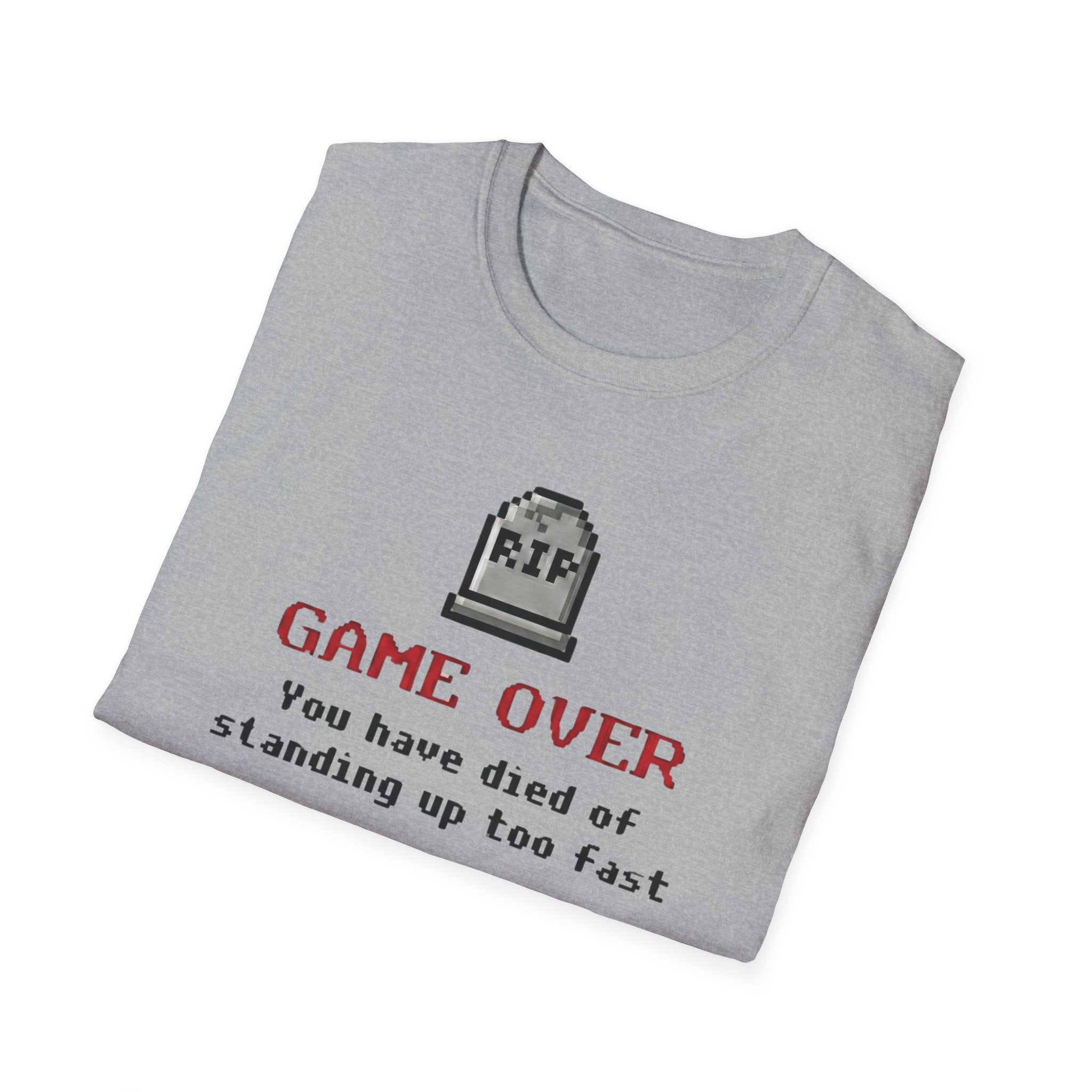 You Have Died of Standing Up Too Fast T-Shirt