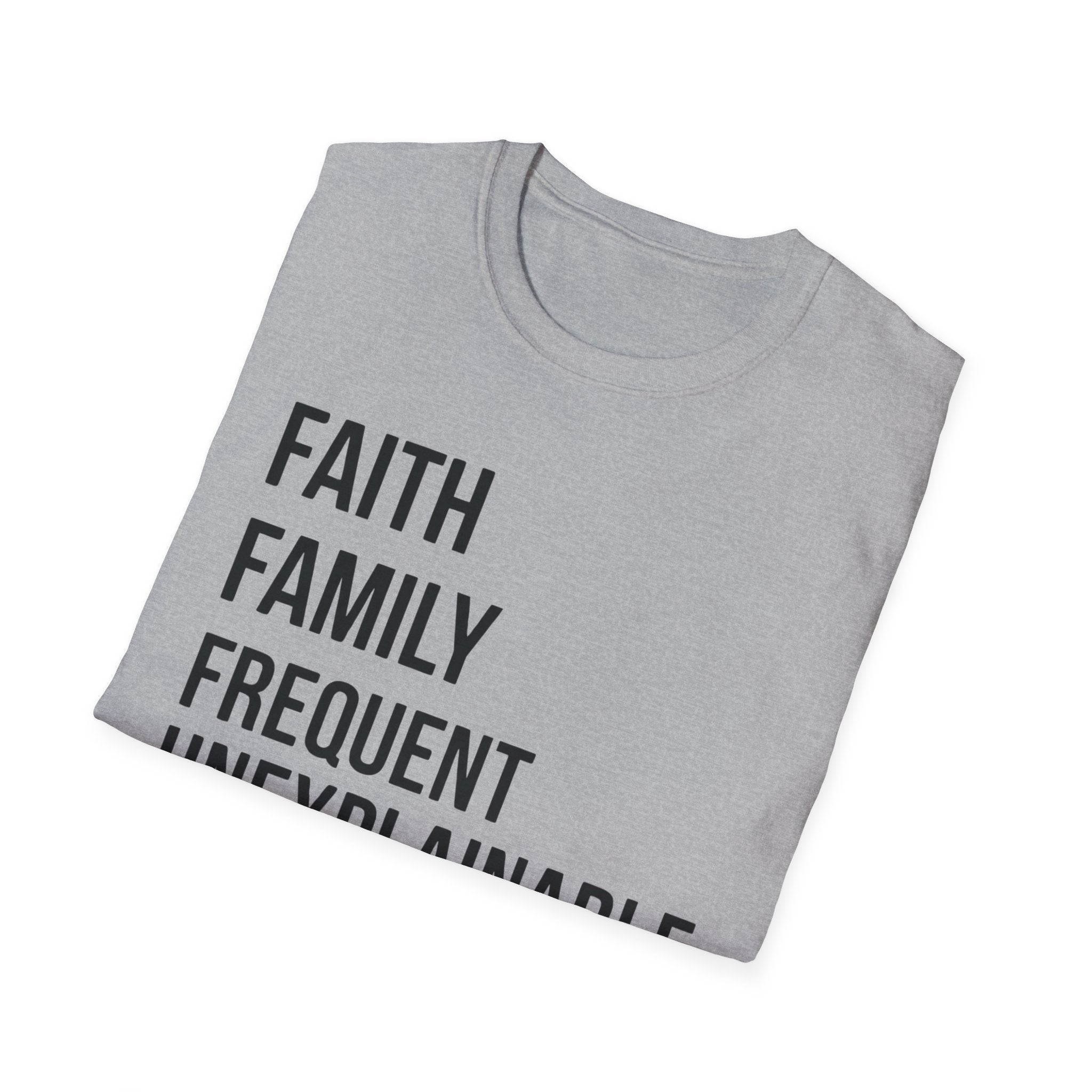 Faith Family Frequent Unexplainable Injuries Stacked Text T-Shirt
