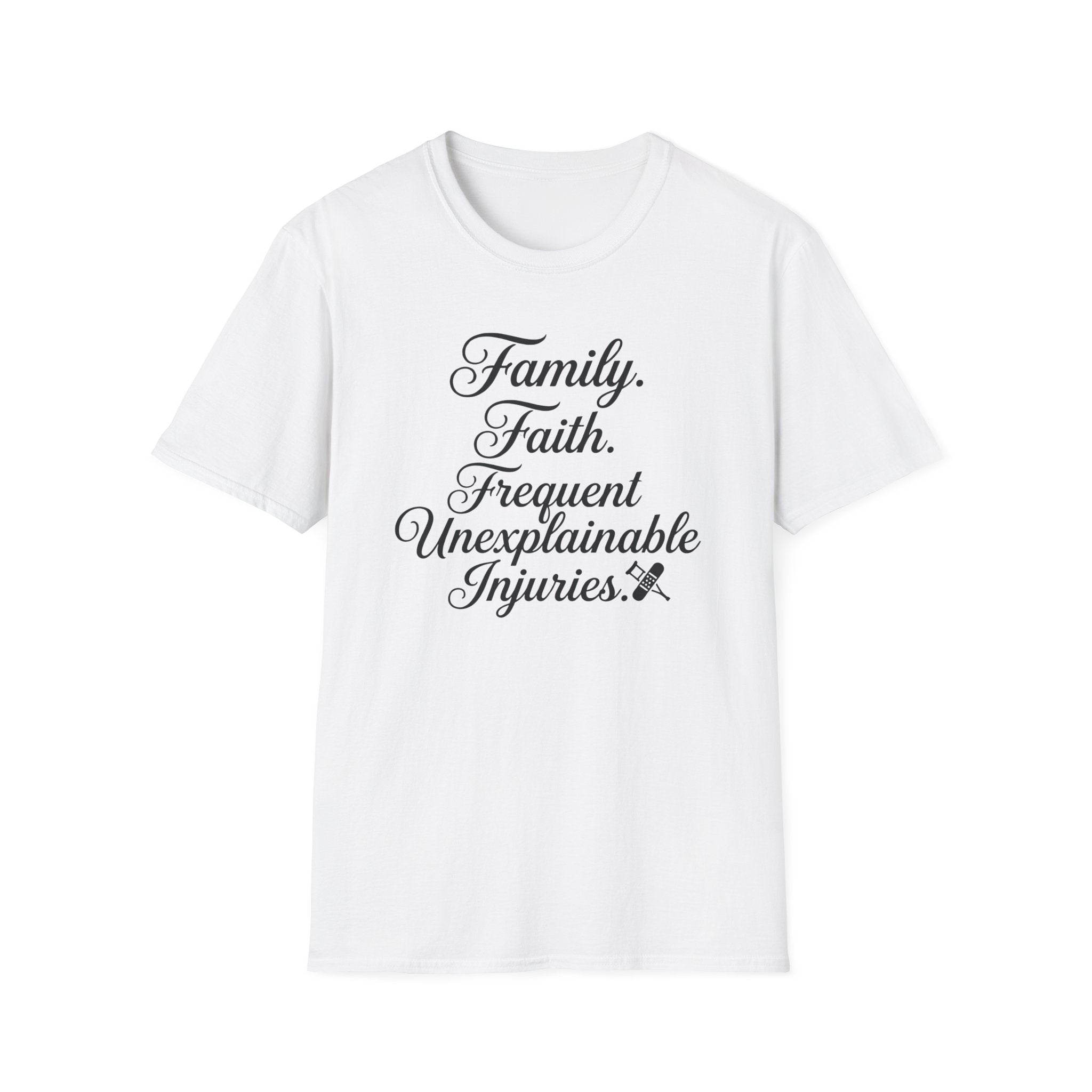 Family Faith Frequent Unexplainable Injuries Script T-Shirt