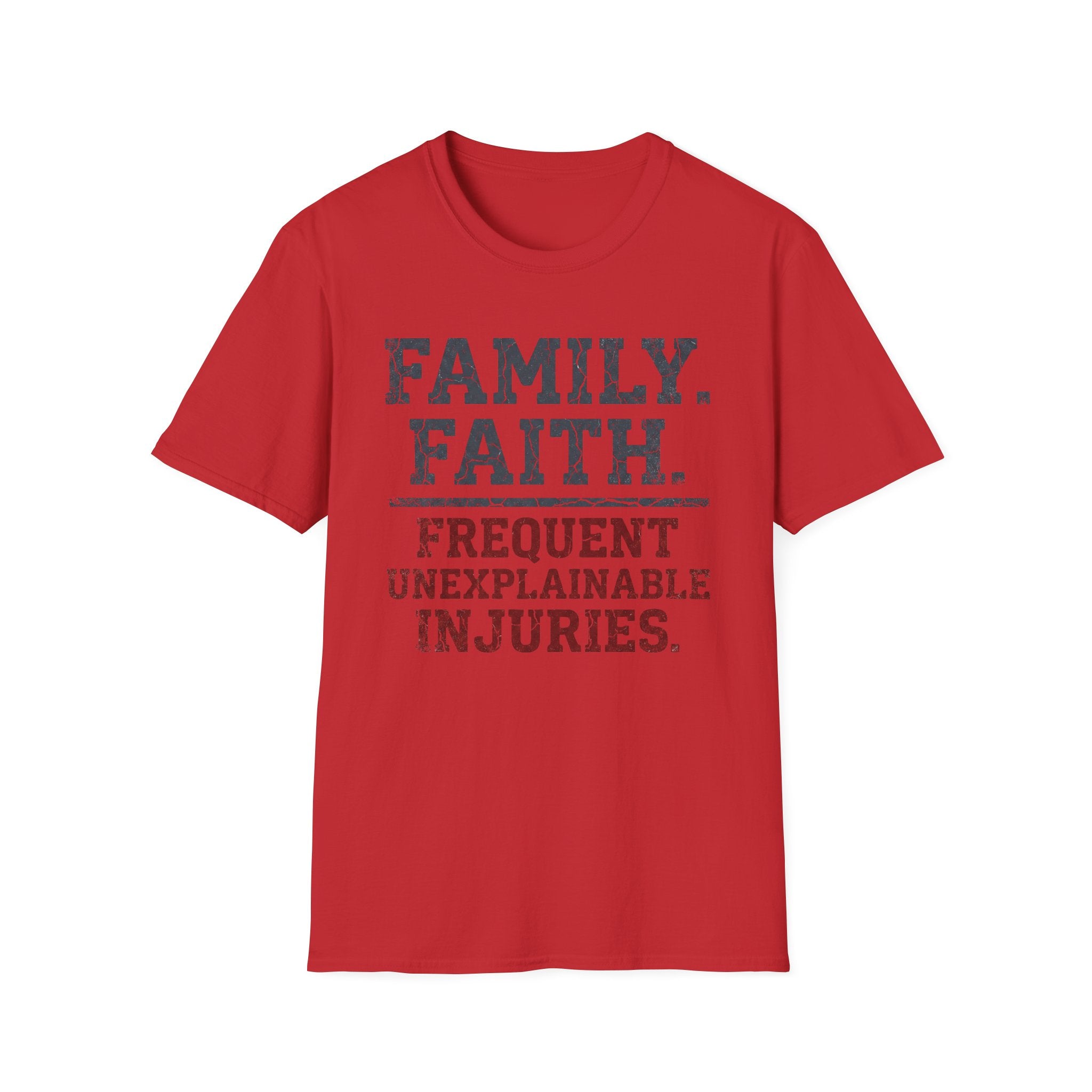 Family Faith Frequent Unexplainable Injuries Crackle Text T-Shirt