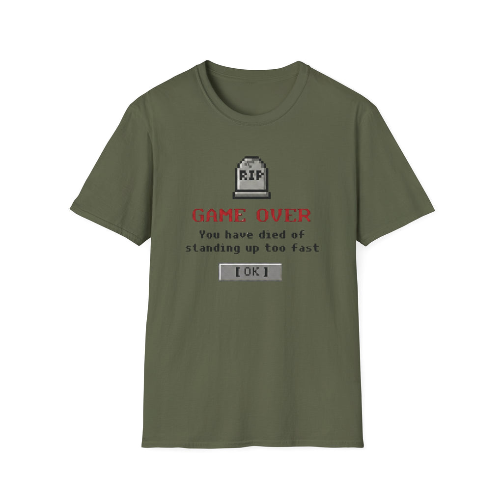 You Have Died of Standing Up Too Fast T-Shirt