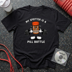 My Spotter Is A Pill Bottle T-Shirt