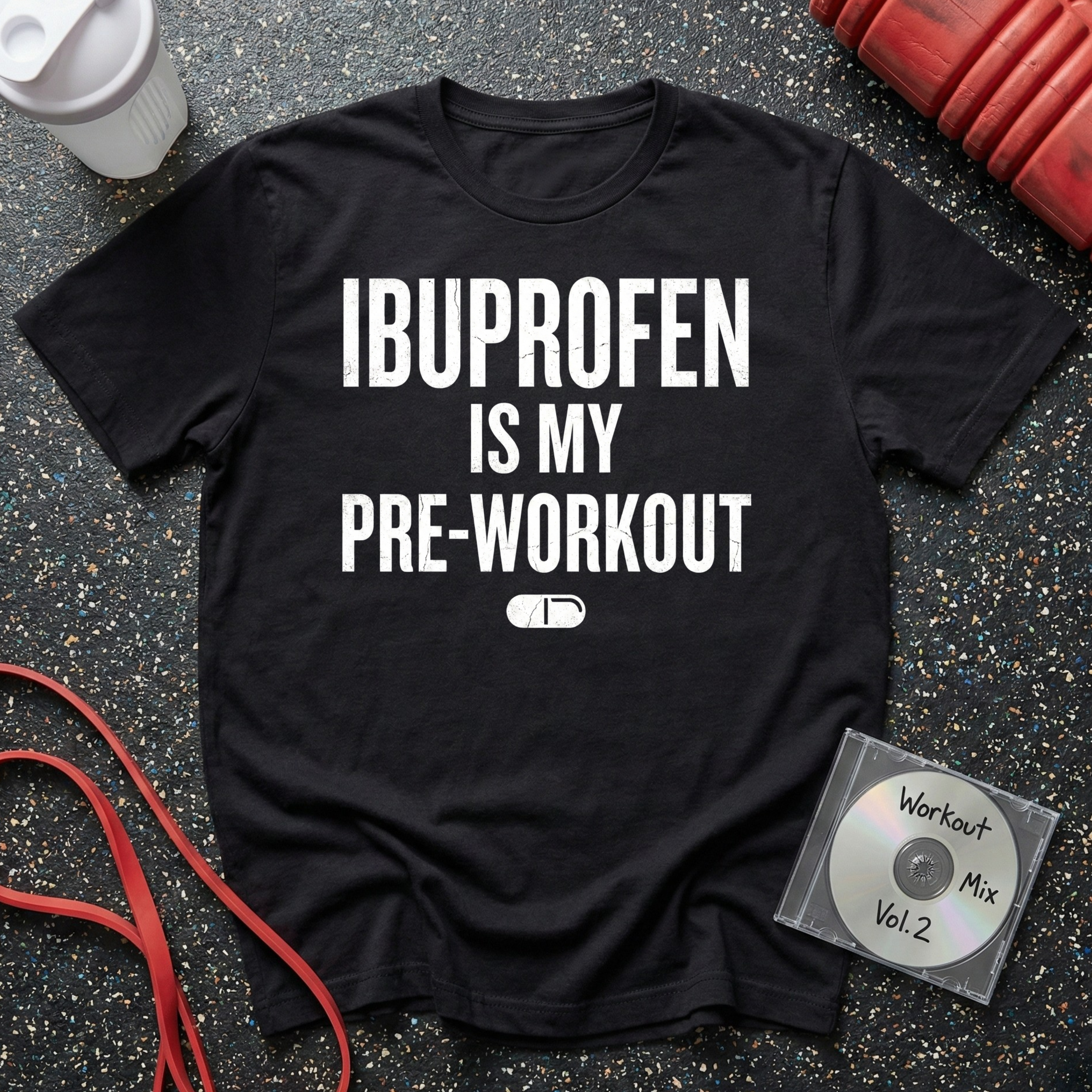 Ibuprofen Is My Pre-Workout (Pill Graphic) T-Shirt