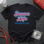 Sauna Life Sweat Now Eat Later T-Shirt