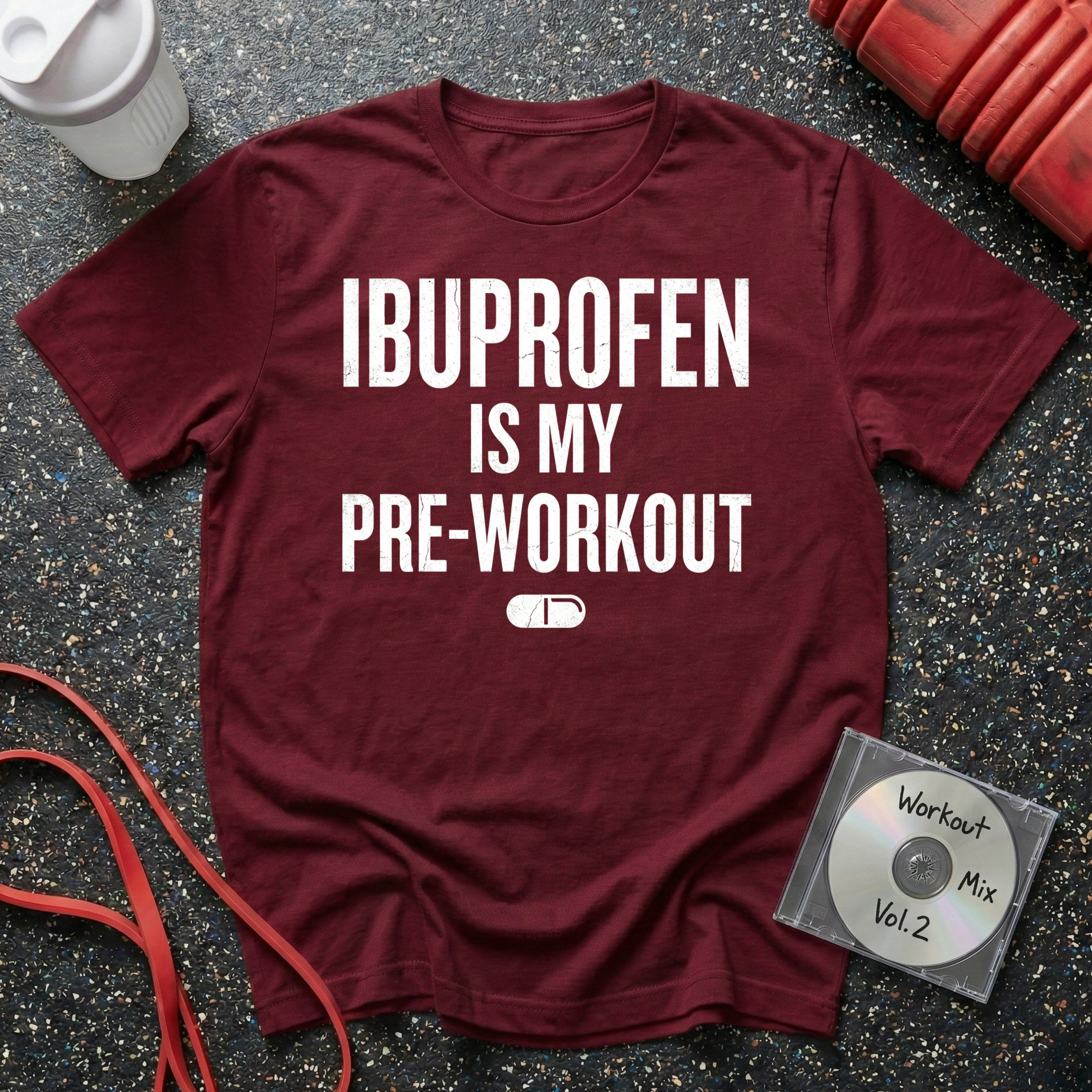 Ibuprofen Is My Pre-Workout (Pill Graphic) T-Shirt