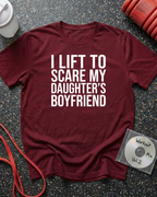 I Lift To Scare My Daughter's Boyfriend (Block Text) T-Shirt