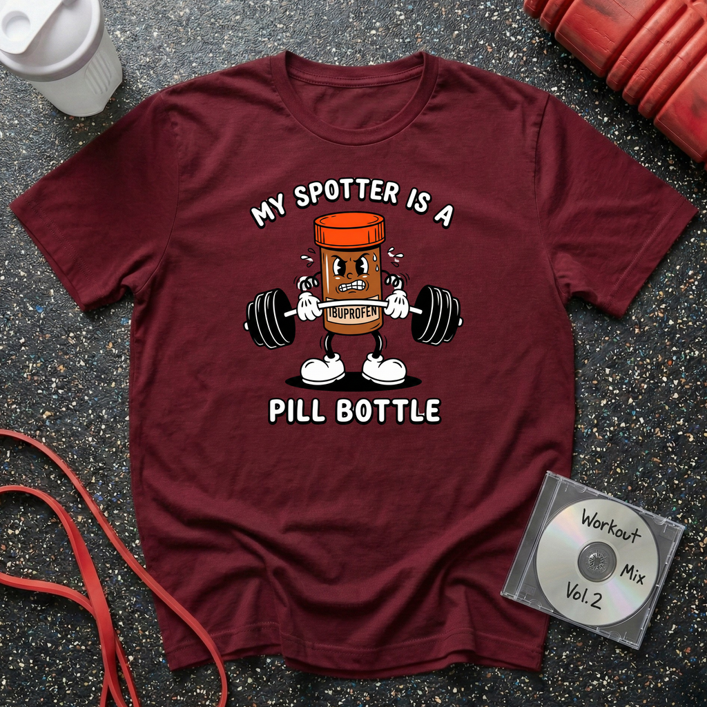My Spotter Is A Pill Bottle T-Shirt