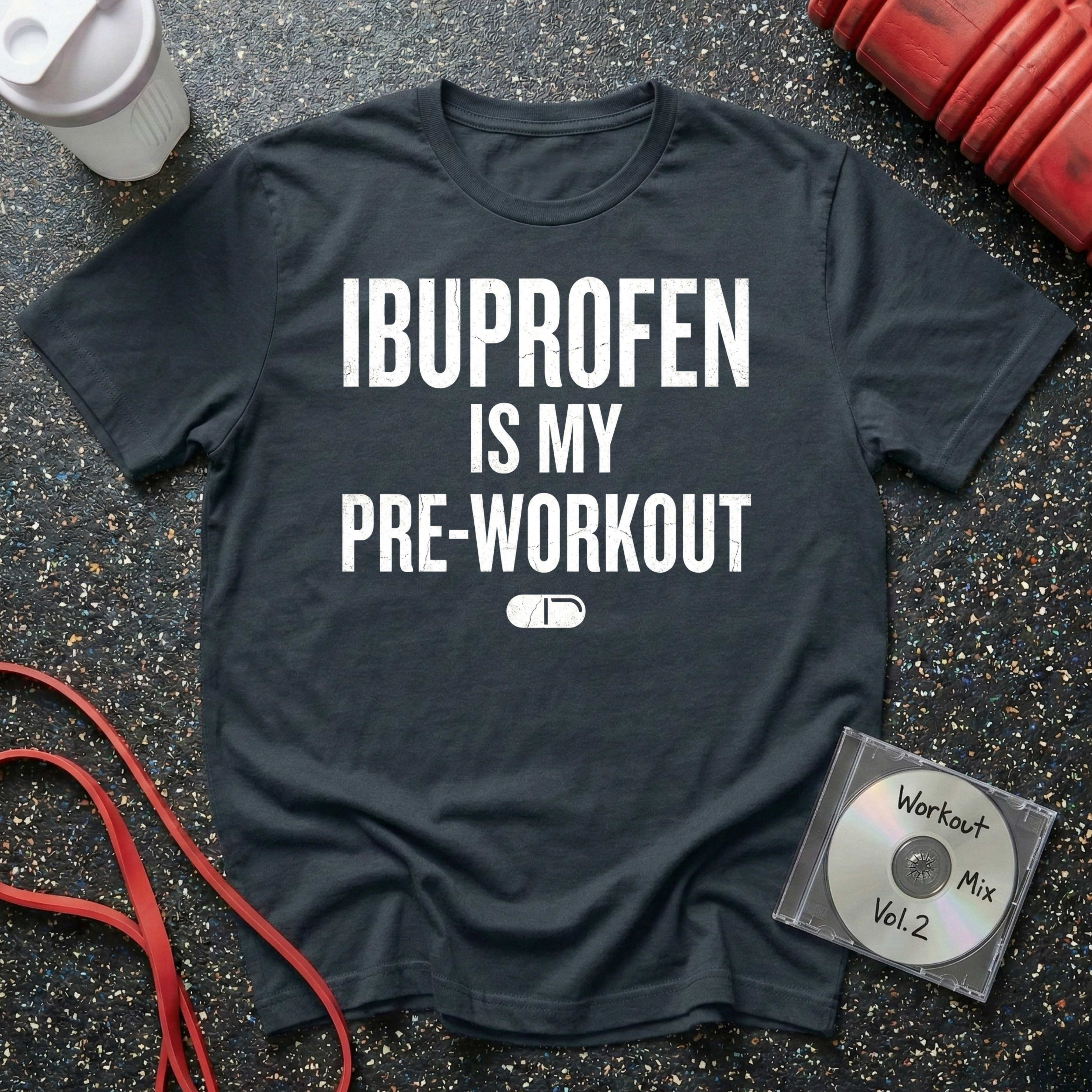 Ibuprofen Is My Pre-Workout (Pill Graphic) T-Shirt