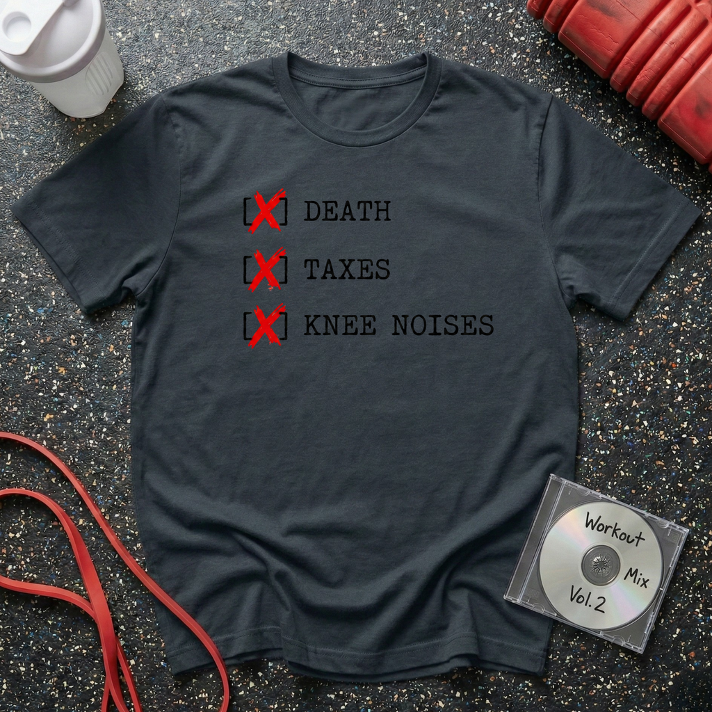 Death Taxes Knee Noises T-Shirt
