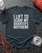 I Lift To Scare My Daughter's Boyfriend (Block Text) T-Shirt