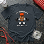 My Spotter Is A Pill Bottle T-Shirt
