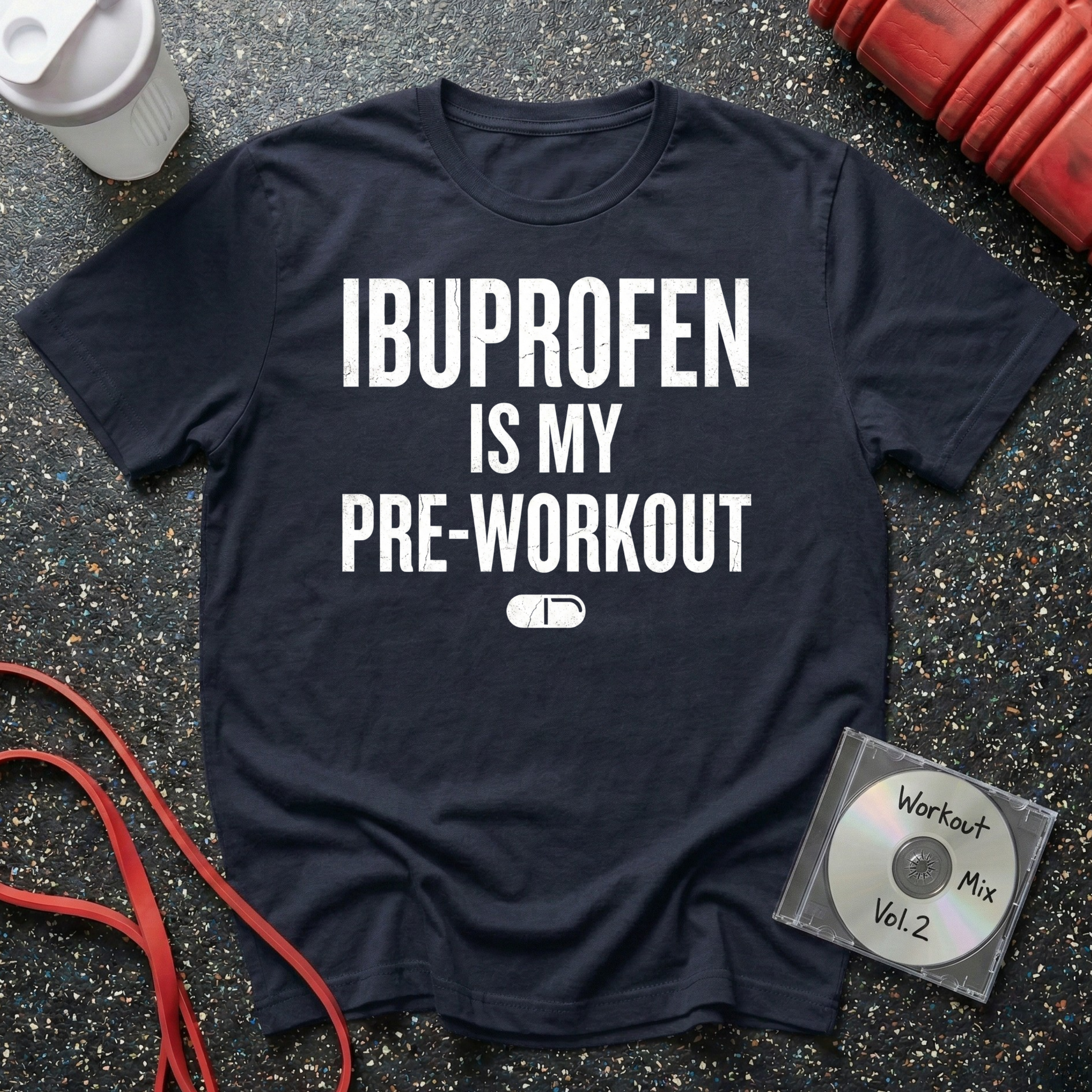 Ibuprofen Is My Pre-Workout (Pill Graphic) T-Shirt
