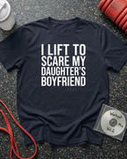 I Lift To Scare My Daughter's Boyfriend (Block Text) T-Shirt