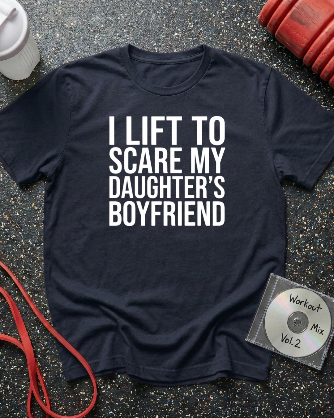 I Lift To Scare My Daughter's Boyfriend (Block Text) T-Shirt
