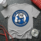 Hot Wife Syndrome Varsity Team T-Shirt