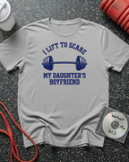 I Lift To Scare My Daughter's Boyfriend (Barbell) T-Shirt