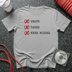 Death Taxes Knee Noises T-Shirt