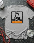Past Prime 5k (Sign) T-Shirt