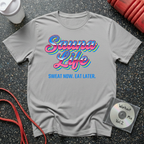 Sauna Life Sweat Now Eat Later T-Shirt
