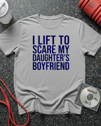 I Lift To Scare My Daughter's Boyfriend (Block Text) T-Shirt