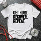 Get Hurt Recover Repeat T-Shirt