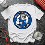 Hot Wife Syndrome Varsity Team T-Shirt