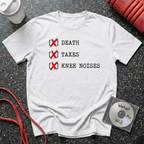 Death Taxes Knee Noises T-Shirt