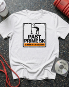 Past Prime 5k (Sign) T-Shirt