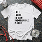 Faith Family Frequent Unexplainable Injuries Stacked Text T-Shirt