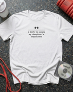 I Lift To Scare My Daughter's Boyfriend (Lowercase) T-Shirt