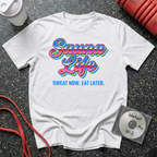 Sauna Life Sweat Now Eat Later T-Shirt