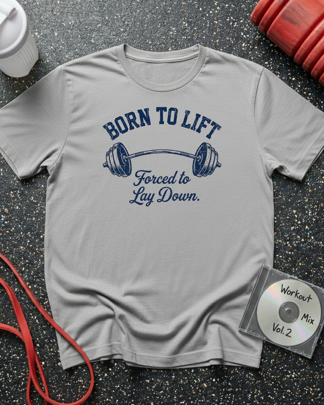 Born to Lift Forced to Lay Down T-Shirt